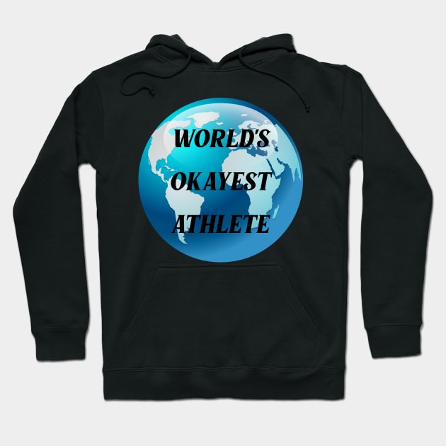 worlds okayest athlete Hoodie by Ericokore